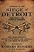 Journals of the Siege of Detroit: Including the Pontiac Uprising, the Commandant's Secretary's Diary and Journal of the Siege of Detroit Published by