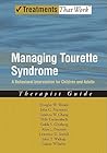Managing Tourette Syndrome: A Behavioral Intervention for Children and Adults Therapist Guide (Treatments That Work) Managing Tourette Syndrome: A Behavioral Intervention for Children and Adults Therapist Guide (Treatments That Work)