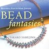Bead Fantasies: Beautiful, Easy-to-Make Jewelry (Bead Fantasies Series) Bead Fantasies: Beautiful, Easy-to-Make Jewelry (Bead Fantasies Series)