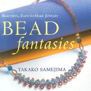 Bead Fantasies: Beautiful, Easy-to-Make Jewelry (Bead Fantasies Series)