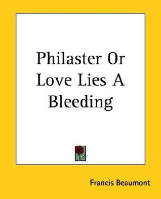 Philaster Or Love Lies A Bleeding