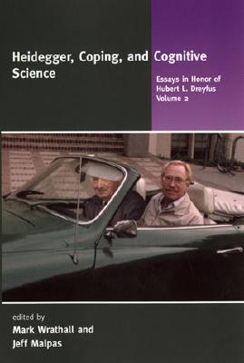 Heidegger, Coping, and Cognitive Science: Essays in Honor of Hubert L. Dreyfus, Volume 2 (Paperback)