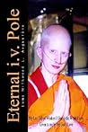 Eternal i.v. Pole: My Last Gift of Wisdom I Give to the World I love; Given to me by the God I Love Eternal i.v. Pole: My Last Gift of Wisdom I Give to the World I love; Given to me by the God I Love