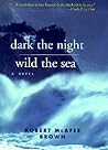 Dark the Night, Wild the Sea