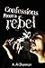 Confessions from a Rebel
