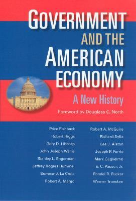 Government and the American Economy: A New History (Paperback)