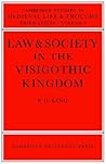 Law and Society in the Visigothic Kingdom (Cambridge Studies in Medieval Life and Thought: Third Series, Series Number 5)