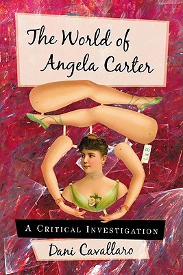 The World of Angela Carter: A Critical Investigation (Paperback)