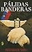 Pálidas banderas by Paco Ignacio Taibo I Pálidas banderas by Paco Ignacio Taibo I