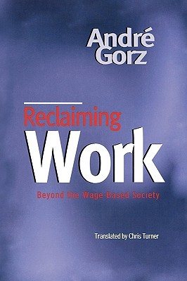 Reclaiming Work: Beyond the Wage-Based Society (Paperback)