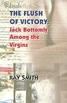 The Flush of Victory: Jack Bottomly Among the Virgins