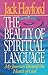 The Beauty of Spiritual Language by Jack W. Hayford