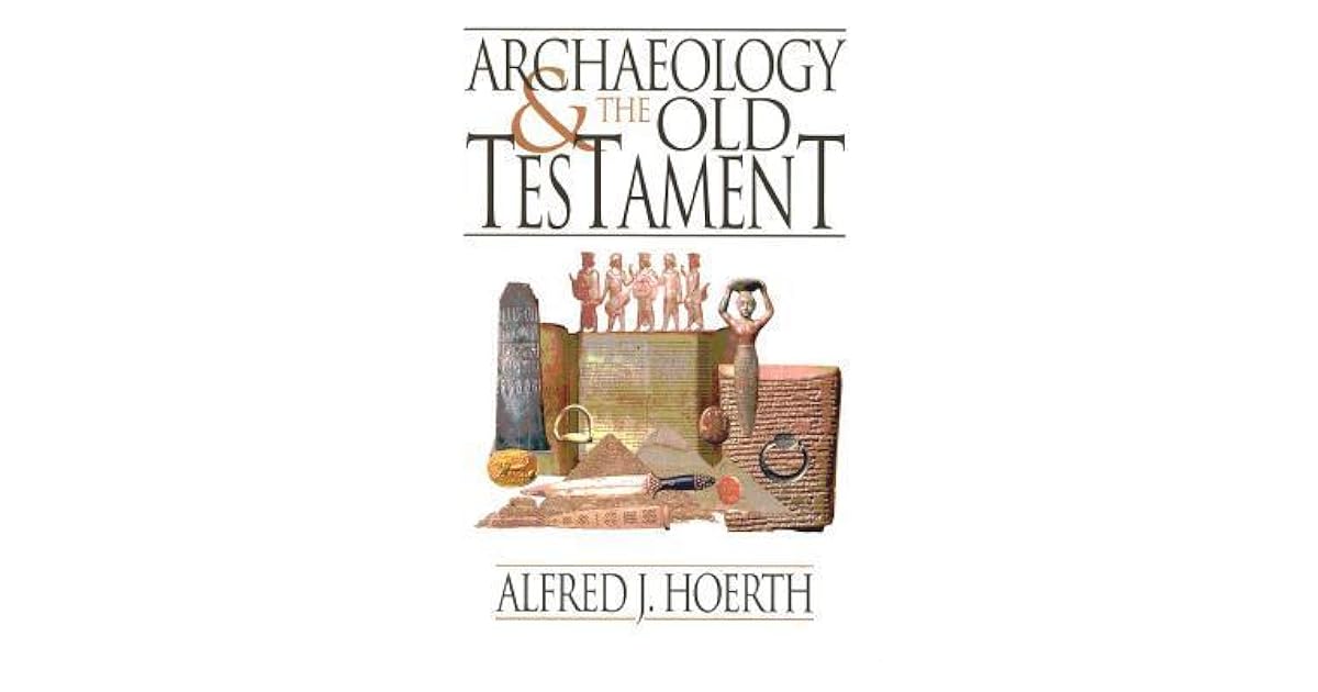 Archaeology and the Old Testament by Alfred J. Hoerth