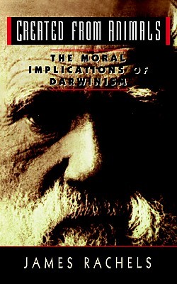 Created from Animals: The Moral Implications of Darwinism (Paperback)