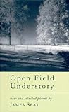 Open Field, Understory: New and Selected Poems (Southern Messenger Poets) Open Field, Understory: New and Selected Poems (Southern Messenger Poets)