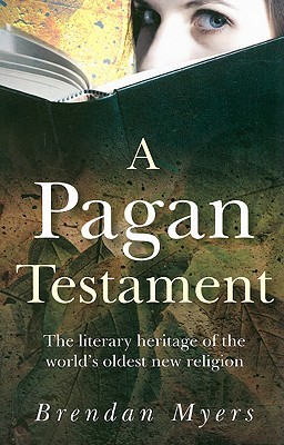 A Pagan Testament: The Literary Heritage of the World's Oldest New Religion (Paperback)