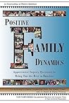 Positive Family Dynamics: Appreciative Inquiry Questions to Bring Out the Best in Families : An Encyclopedia of Positive Questions