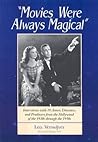 "Movies Were Always Magical": Interviews with 19 Actors, Directors, and Producers from the Hollywood of the 1930s through the 1950s