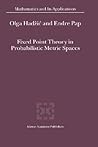 Fixed Point Theory in Probabilistic Metric Spaces (Mathematics and Its Applications, 536)
