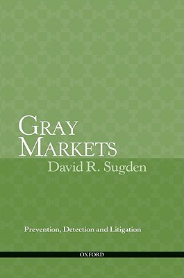 Gray Markets: Prevention, Detection and Litigation (Paperback)