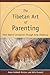 The Tibetan Art of Parenting: From Before Conception through Early Childhood