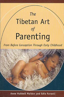 The Tibetan Art of Parenting: From Before Conception through Early Childhood