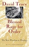 Blessed Rage for Order: The New Pluralism in Theology Blessed Rage for Order: The New Pluralism in Theology
