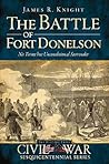 The Battle of Fort Donelson: No Terms But Unconditional Surrender (Civil War Sesquicentennial) The Battle of Fort Donelson: No Terms But Unconditional Surrender (Civil War Sesquicentennial)
