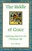 The Riddle of Grace: Applying Grace to the Christian Life