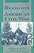 Religion and the American Civil War by Randall M. Miller