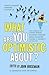 What are You Optimistic About?