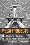 Mega-Projects: The Changing Politics of Urban Public Investment
