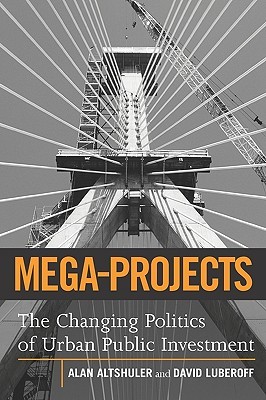 Mega-Projects: The Changing Politics of Urban Public Investment (Paperback)