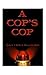 A Cop's Cop