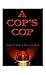 A Cop's Cop
