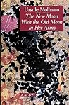 The New Moon With the Old Moon in Her Arms: A True Story Assembled from Scholarly Hearsay