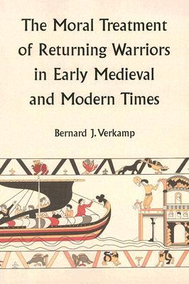 Moral Treatment of Returning Warriors in Early Medieval and Modern Times (Paperback)