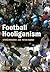Football Hooliganism by Steve Frosdick