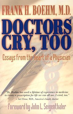 Doctors Cry Too!: Essays from the Heart of a Physician (Paperback)