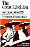 Great Rebellion Mexico 1905-1924 (Revolutions in the Modern World)