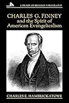 Charles G. Finney and the Spirit of American Evangelicalism (Library of Religious Biography (LRB))