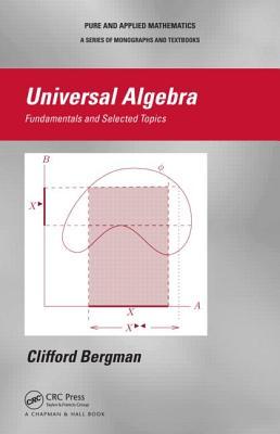 Universal Algebra: Fundamentals and Selected Topics (Chapman & Hall Pure and Applied Mathematics)