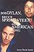 Bob Dylan, Bruce Springsteen, and American Song