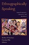 Ethnographically Speaking: Autoethnography, Literature and Aesthetics