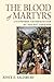 The Blood of Martyrs: Unint...