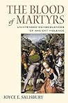 The Blood of Martyrs: Unintended Consequences of Ancient Violence