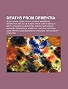 Deaths from Dementia: Rosa Parks, Jesse Helms, Sparky Anderson, Moondyne Joe, Billie Burke, Ernie Lopez, Estelle Getty, Francis Xavier Pierz