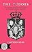 The Tudors: Personalities & Practical Politics in Sixteenth Century England