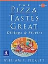 The Pizza Tastes Great: Dialogs and Stories The Pizza Tastes Great: Dialogs and Stories