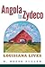 Angola to Zydeco: Louisiana Lives